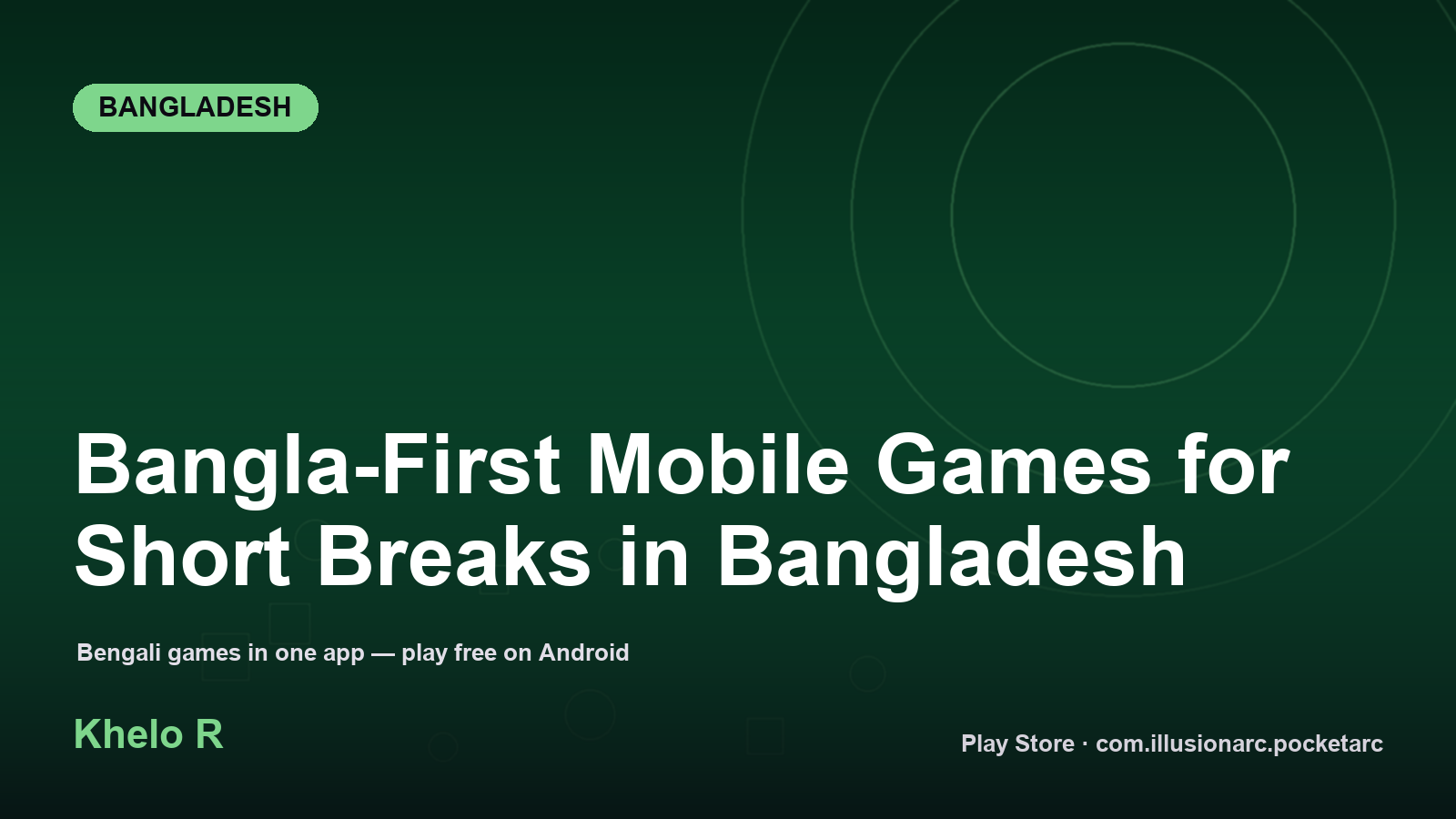 Bangla-First Mobile Games for Short Breaks in Bangladesh